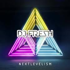 DJ Fresh-Next Levelism /Zabalene/ - Kliknutím na obrázok zatvorte